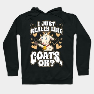 I just really like goats ok Hoodie